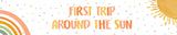 First Trip Around The Sun  Birthday Party Long Banner for Decoration